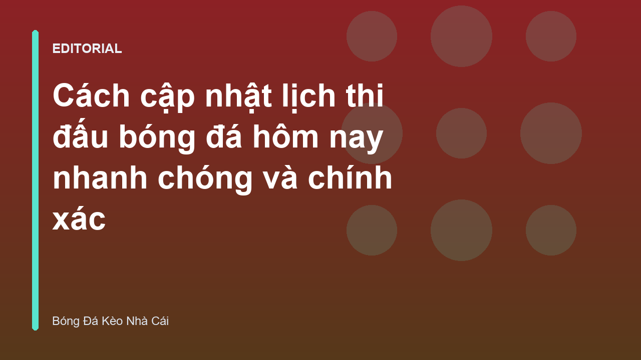Người hâm mộ kiểm tra lịch thi đấu bóng đá hôm nay