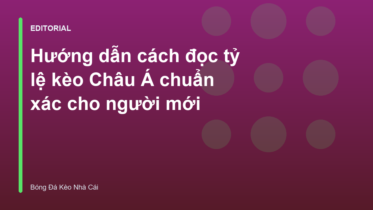 Hướng dẫn đọc kèo Châu Á cho người mới bắt đầu