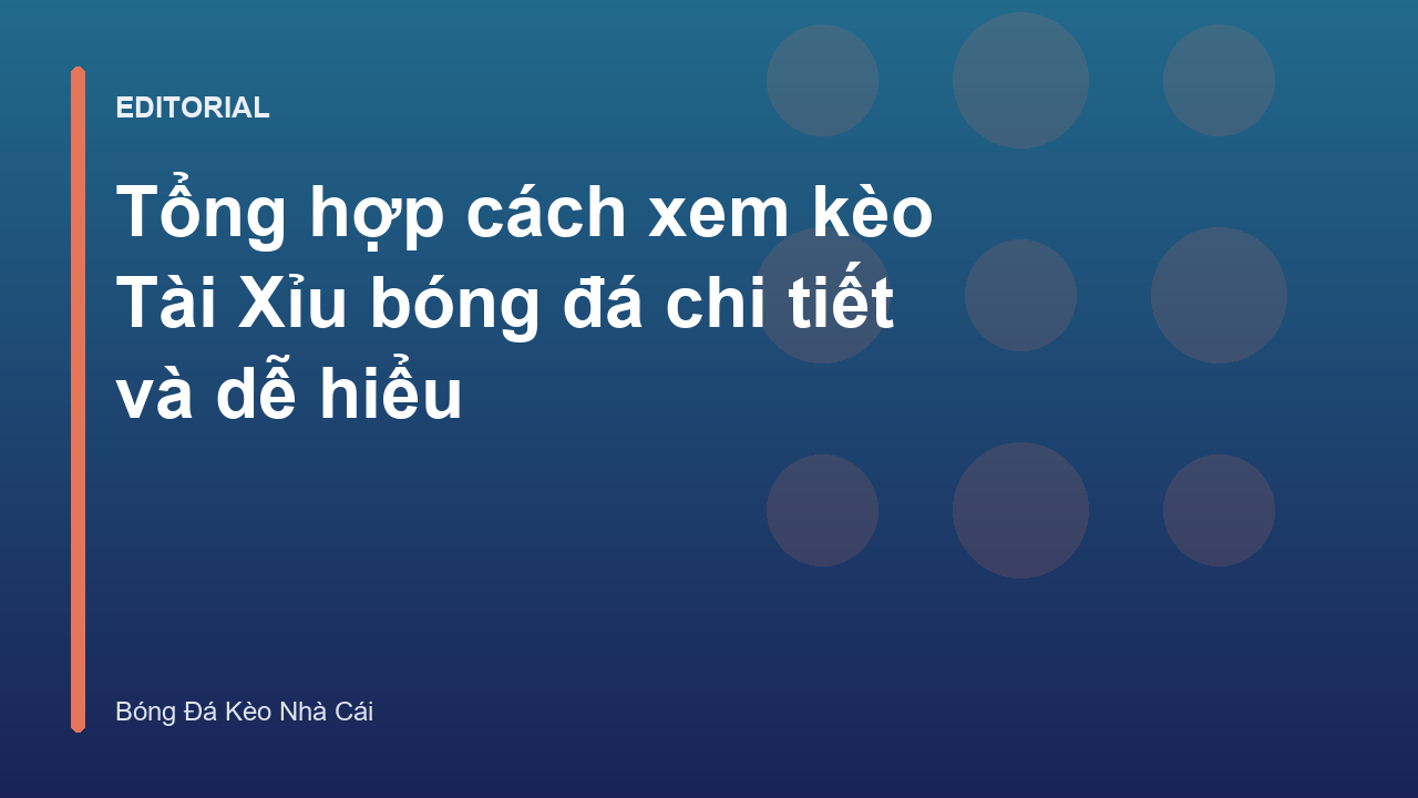 Hướng dẫn cách xem kèo Tài Xỉu bóng đá