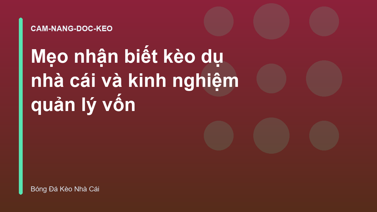 Read more about the article Mẹo nhận biết kèo dụ nhà cái và kinh nghiệm quản lý vốn