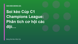 Read more about the article Soi kèo Cúp C1 Champions League: Phân tích cơ hội các đội bóng lớn