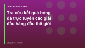 Read more about the article Tra cứu kết quả bóng đá trực tuyến các giải đấu hàng đầu thế giới